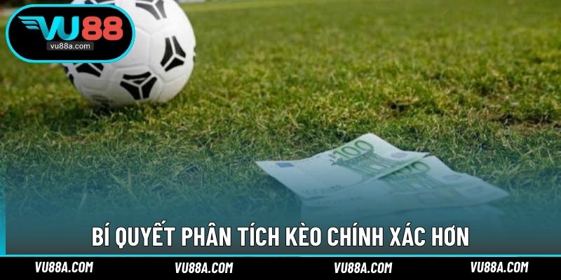 Bí quyết phân tích kèo chính xác hơn