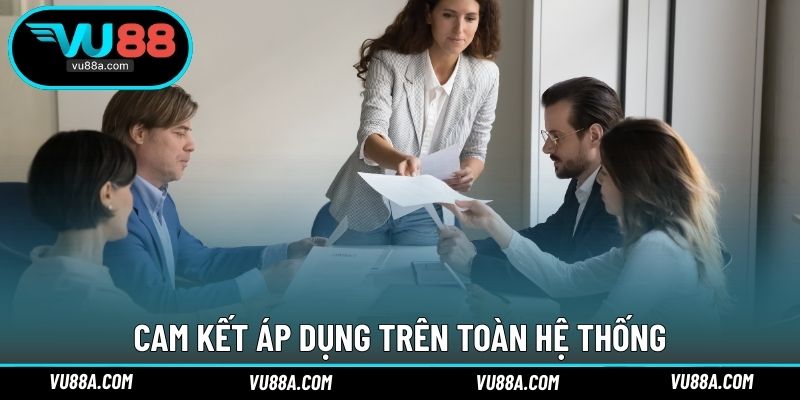 Cam kết áp dụng trên toàn hệ thống