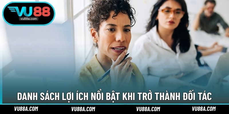 Danh sách lợi ích nổi bật khi trở thành đối tác