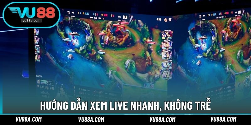 Hướng dẫn xem live nhanh, không trễ