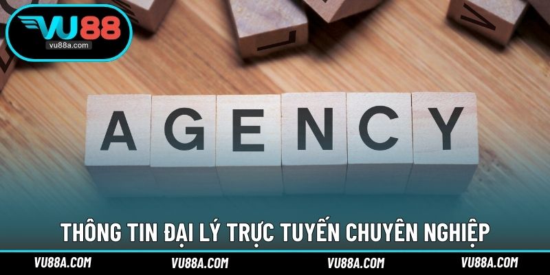 Thông tin đại lý trực tuyến chuyên nghiệp