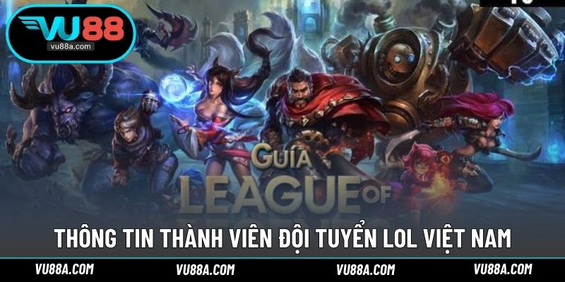 Thông tin thành viên đội tuyển LOL Việt Nam